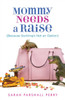Mommy Needs A Raise (Because Quitting'S Not An Option)