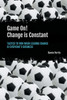Game On! Change Is Constant: Tactics To Win When Leading Change Is Everyone'S Business
