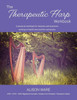 The Therapeutic Harp Workbook: A Practical Workbook For Harpists And Musicians Working In Health Care And The Community