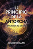 El Principio De La Antorcha: Enciende Tu Mente (Spanish Edition)