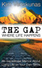 The Gap: Where Life Happens