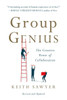 Group Genius: The Creative Power Of Collaboration