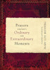 Prayers For Lifes Ordinary And Extraordinary Mome