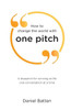 How To Change The World With One Pitch: A Blueprint For Winning At Life One Conversation At A Time