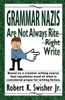 Grammar Nazis Are Not Always Rite, Right, Write: Based On A Creative Writing Course That Repudiates Most Of What Is Considered Proper For Writing Fiction