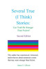 Several True (I Think) Stories: Can Truth Be Stranger Than Fiction?