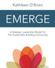 Emerge: A Strategic Leadership Model For The Sustainable Building Community