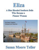 Eliza, A Blue Blooded Southern Belle Who Became A Pioneer Woman