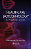 Healthcare Biotechnology: A Practical Guide