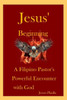 Jesus' Beginning: A Filipino Pastor'S Powerful Encounter With God
