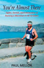 You'Re Almost There: Sights, Sounds, And Exhilaration Of Running A Marathon In All 50 States