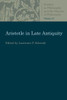 Aristotle In Late Antiquity (Studies In Philosophy And The History Of Philosophy)