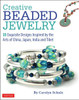 Creative Beaded Jewelry: 33 Exquisite Designs Inspired By The Arts Of China, Japan, India And Tibet