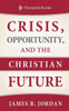 Crisis, Opportunity, And The Christian Future