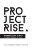 Project Rise: 8 Winning Habits To Build The Best Version Of You