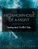 Metamorphosis Of A Misfit: Finding Your Truth & Tribe