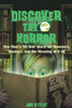 Discover The Horror: One Man'S 50-Year Quest For Monsters, Maniacs, And The Meaning Of It All.