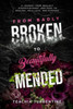 From Badly Broken, To Beautifully Mended - Paperback: A Journey From Neglect, Disappointment, And Pain, To Healing, Self-Love, And Purpose.