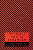 God Is Stranger: Finding God In Unexpected Places