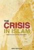 The Crisis In Islam: Is Islam In A Crisis Or Is The Crisis In Islam?