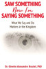 Saw Something Now I'M Saying Something: What We Say And Do Matter In The Kingdom