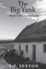 The Big Yank: Memoir Of A Boy Growing Up Irish (J.P. Sexton'S Memoir)