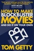 How To Make Blockbuster Movies: Ù And Do It On Your Own