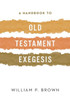 A Handbook To Old Testament Exegesis