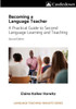 Becoming A Language Teacher: A Practical Guide To Second Language Learning And Teaching (2Nd Edition) (Language Teaching Insights)