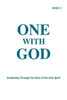 One With God: Awakening Through The Voice Of The Holy Spirit - Book 3