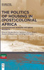 The Politics of Housing in (Post-)Colonial Africa