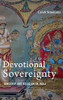 Devotional Sovereignty: Kingship and Religion in India (AAR Religion Culture and History)