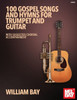 100 Gospel Songs And Hymns For Trumpet And Guitar: With Suggested Chordal Accompaniment