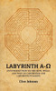 Labyrinth A-O: An Introduction To The How, What, And Why Of Labyrinths And Labyrinth Walking