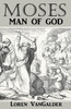 Moses: Man Of God