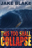 This Too Shall Collapse