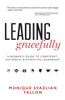 Leading Gracefully: A Woman'S Guide To Confident, Authentic & Effective Leadership