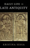 Daily Life In Late Antiquity