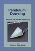 Pendulum Dowsing: Discover The Secrets Of Dowsing