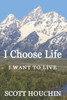 I Choose Life: I Want To Live