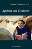 Aquinas And Evolution: Why St. Thomas' Teaching On The Origins Is Incompatible With Evolutionary Theory