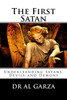 The First Satan: Understanding Satan, Devils And Demons