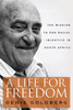 A Life For Freedom: The Mission To End Racial Injustice In South Africa