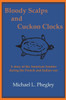 Bloody Scalps And Cuckoo Clocks: A Story Of The American Frontier During The French And Indian War