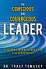 The Conscious And Courageous Leader: Developing Your Authentic Voice To Lead And Inspire
