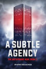 A Subtle Agency: The Metaframe War: Book 1 (Volume 1)