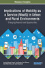 Implications of Mobility as a Service (MaaS) in Urban and Rural Environments: Emerging Research and Opportunities
