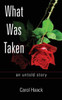 What Was Taken: An Untold Story