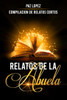 Relatos De La Abuela: Compilaci?N De Relatos Cortos (Spanish Edition)