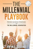 The Millennial Playbook: Proven Success Strategies For The Millennial Generation